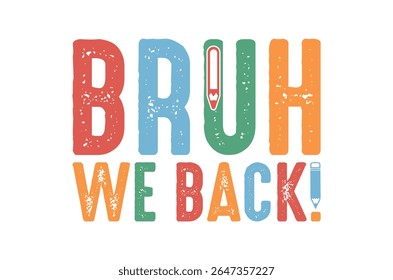 Bruh we back t shirt, Back to school typography t shirt design, Retro First day of school, teacher t shirt, Funny Graduation shirt, printable vector illustration, cut file cricut, silhouette, png