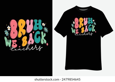 Bruh We Back Teachers Back to School T-Shirt Design