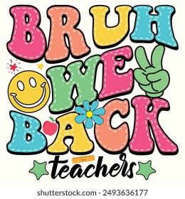 Bruh We Back Teachers, Back To School Design for T-shirt, Banner, Poster, Background, Card