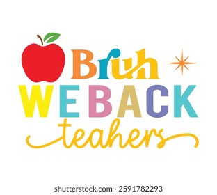 Bruh We Back Teachers T-shirt, Back To School, Funny Teacher T-Shirt, Funny Teacher Saying, Kindergarten School For Kids, Cut File For
