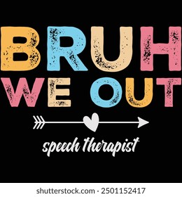 Bruh We Out Speech Therapist Retro T-shirt Design, Therapist Gift Shirt