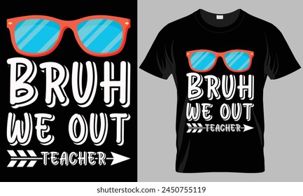 Bruh we out teacher - Dog typography T-shirt vector design. motivational and inscription quotes.
perfect for print item and bags, posters, cards. isolated on black background
