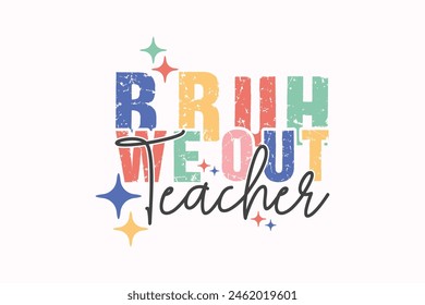 Bruh We out Teacher EPS T-shirt Design, Teacher Life EPS T-shirt Design