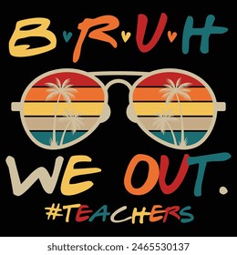 Bruh We Out Teacher Last Day Of School Teacher Boy Girl Summer T-Shirt