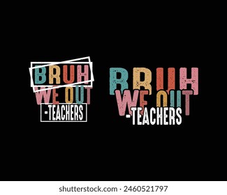 Bruh we out teacher shirt design-Vintage design.