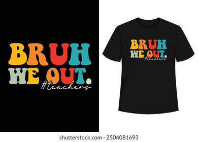 bruh we out teacher shirt, We Out Teachers End Of School Year Happy Last Day Of School T-shirt. School's out for summer, and what better way to celebrate than with a Bruh We Out.