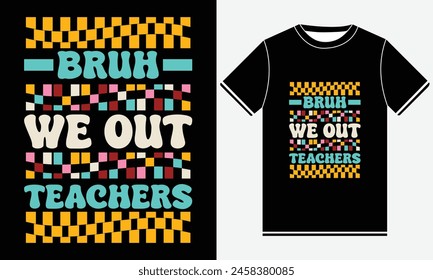 Bruh we out teacher typography T-shirt Design, Motivational And Inscription Quotes T shirt For print, Vector Art, Clothes, T shirt, Creative Original T shirt design.