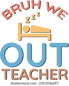 Bruh We Out Teachers, Cute End Of School Year Teacher Summer Design