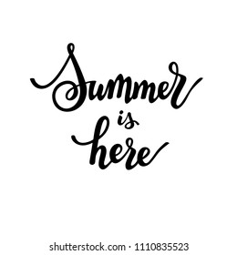 Brush calligraphy lettering Summer is here, bounce style, black ink hand written quote on white background, vacation theme, for poster, season greeting card, banner, logo, web symbol, sign, heading.