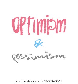Brush calligraphy optimism and pessimism. Color vector illustration. Can be used in social networks, for articles, publications, postcards, print, poster, sticker, on a T-shirt.
