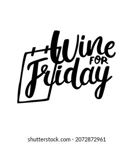 Brush hand written calligraphy quote - Wine for Friday. Black vector illustration isolated on white background.