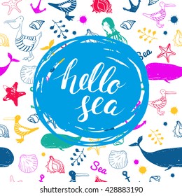Brush handwriting lettering. Phrase. Vector illustration. Calligraphy. Inscription ink Hello sea. Colorful seamless vector pattern. Nautical animals vector.