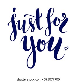 Brush lettering in black and white. Vector illustration. Just for you.