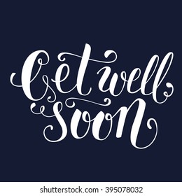 Brush lettering in black and white. Vector illustration. Get well soon.