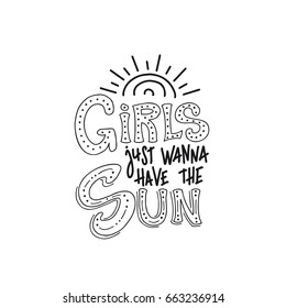 Brush lettering composition of "Girls Just Wanna Have the Sun". Print for T-shirt, poster, greeting cards. Vector illustration