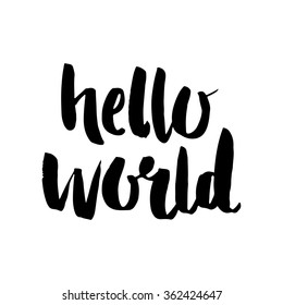 Brush lettering composition. Isolated phrase - hello world - on white background.