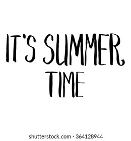 Brush lettering composition. Isolated phrase - It's summer time - on white background.

