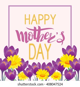 Brush lettering composition with marigold and crocus. Spring background, poster, design. Hand Drawn lettering vector. Happy Mother's Day illustration isolated.  Illustration with congratulations.