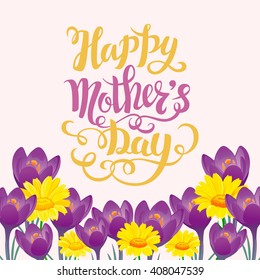 Brush lettering composition with marigold and crocus. Spring background, poster, design. Hand Drawn lettering vector. Happy Mother's Day illustration isolated.  Illustration with congratulations.
