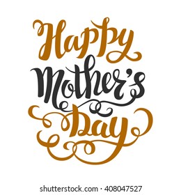 Brush lettering composition. Spring background, poster, design. Hand Drawn lettering vector. Happy Mother's Day vector illustration  isolated.  Illustration with congratulations.