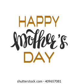 Brush lettering composition. Spring background, poster, design. Hand Drawn lettering vector. Happy Mother's Day vector illustration isolated. Illustration with congratulations.