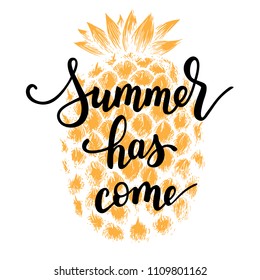 Brush lettering Summer has come, pineapple sketch background, bounce style, hand written calligraphic quote, vacation theme, for poster, season greeting card, banner, web sign, t-shirt print, sticker.