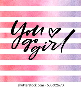 Brush lettering You go girl on pink watercolor stripes