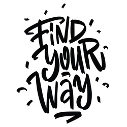 Brush Pen Lettering With Phrase Find Your Way.