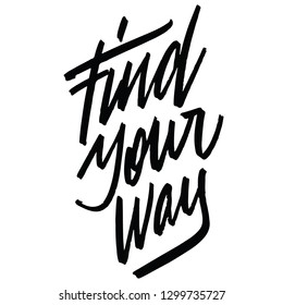 Brush pen lettering with phrase Find your way.