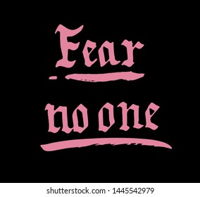 Brush Pen vector lettering with phrase "Fear no one". Print for t-shirt, poster, notebook cover.