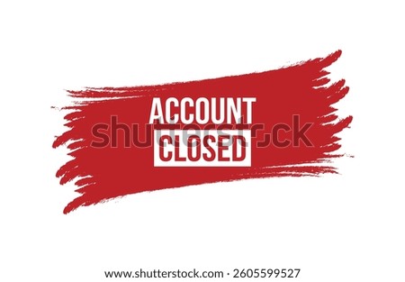Brush style Account Closed red banner design isolated on white background.