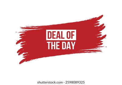 Brush style deal of the day red banner design isolated on white background.