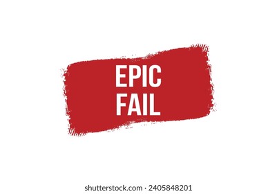 Brush style epic fail red banner design on white background.