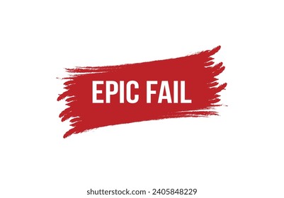 Brush style epic fail red banner design on white background.