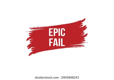 Brush style epic fail red banner design on white background.