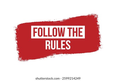 Brush style follow the rules red banner design isolated on white background.