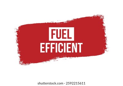 Brush style fuel efficient red banner design isolated on white background.