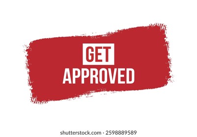 Brush style Get Approved red banner design isolated on white background.