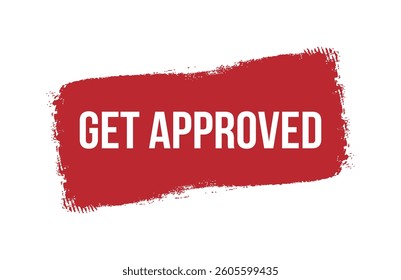 Brush style Get Approved red banner design isolated on white background.