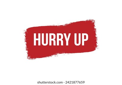 Brush style hurry up red banner design on white background.