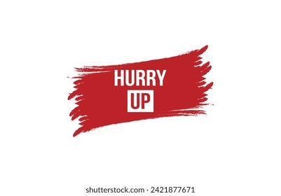 Brush style hurry up red banner design on white background.