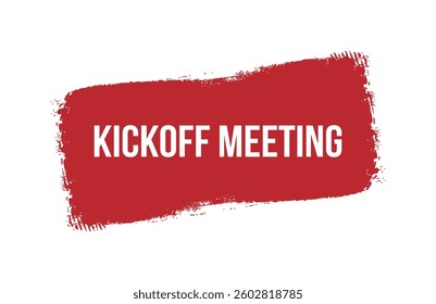 Brush style Kickoff meeting red banner design isolated on white background.