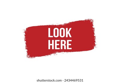 Brush style Look Here red banner design on white background.