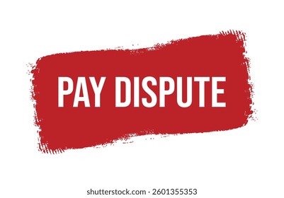 Brush style Pay Dispute red banner design isolated on white background.