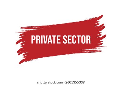 Brush style private sector red banner design isolated on white background.