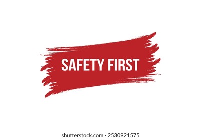Brush style safety first red banner design isolated on white background.