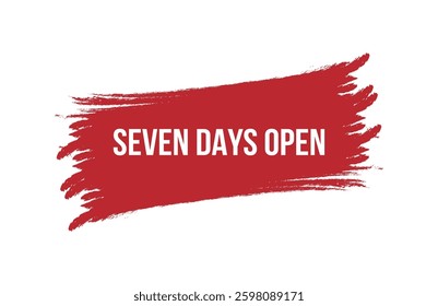 Brush style seven days open red banner design isolated on white background.