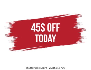 Brush style special offer 45$ off today red vector banner illustration isolated on white background