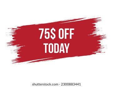 Brush style special offer 75$ off today banner vector design illustration