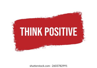 Brush style think positive red banner design isolated on white background.